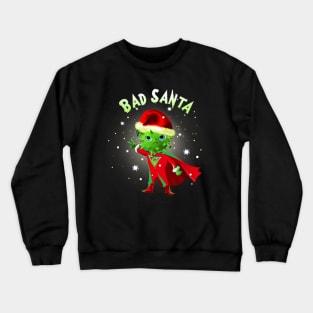 Bad Bad Santa 2021 Crewneck Sweatshirt